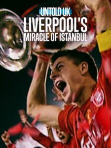 مشاهدة فيلم Untold UK Liverpool’s Miracle of Istanbul 2026 مترجم